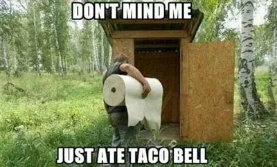 Don't Mind Me, Just Ate Taco Bell